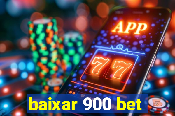 baixar 900 bet